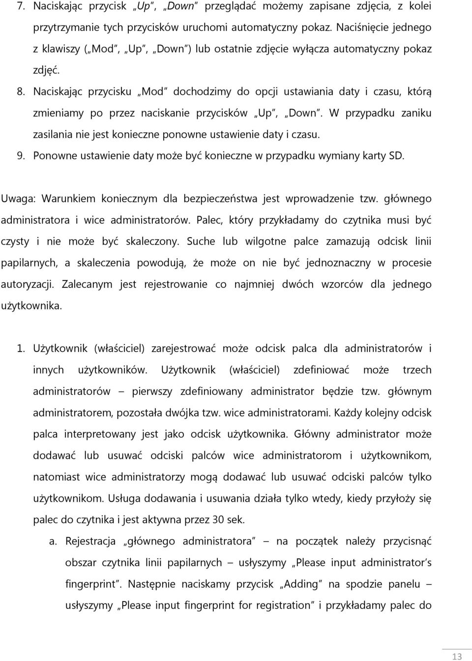 Naciskając przycisku Mod dochodzimy do opcji ustawiania daty i czasu, którą zmieniamy po przez naciskanie przycisków Up, Down.