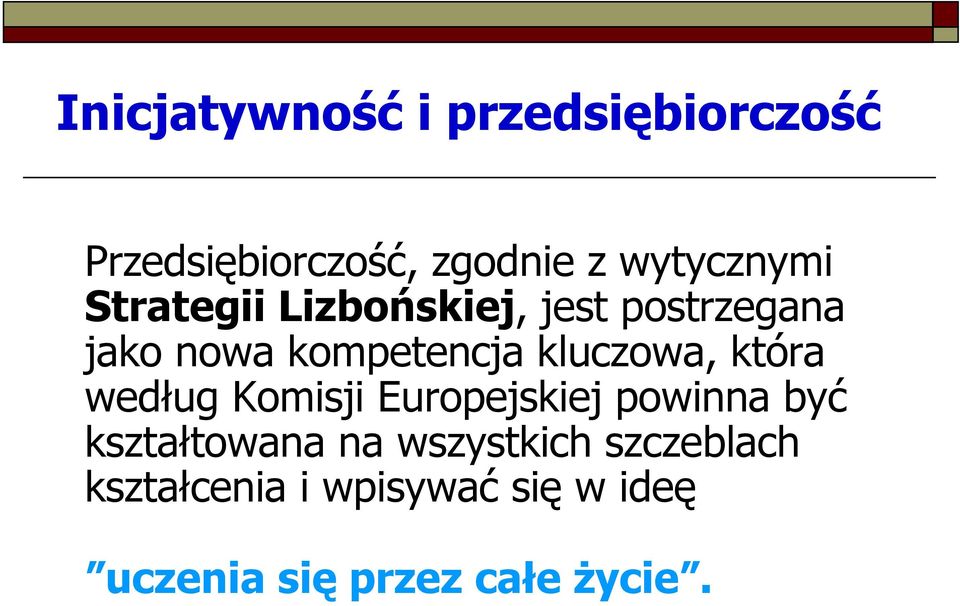 która według Komisji Europejskiej powinna być kształtowana na wszystkich