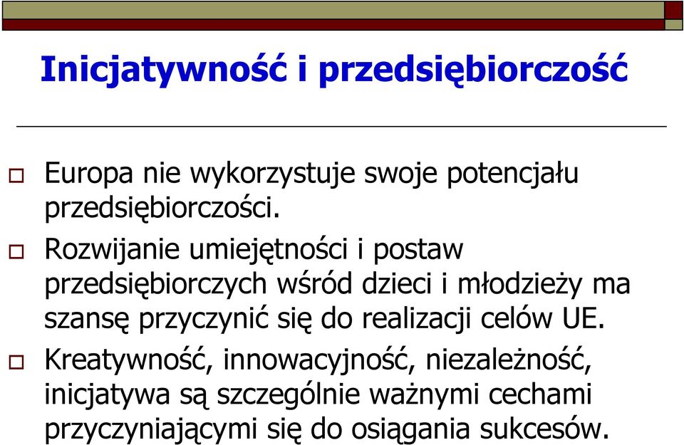 Rozwijanie umiejętności i postaw przedsiębiorczych wśród dzieci i młodzieŝy ma szansę