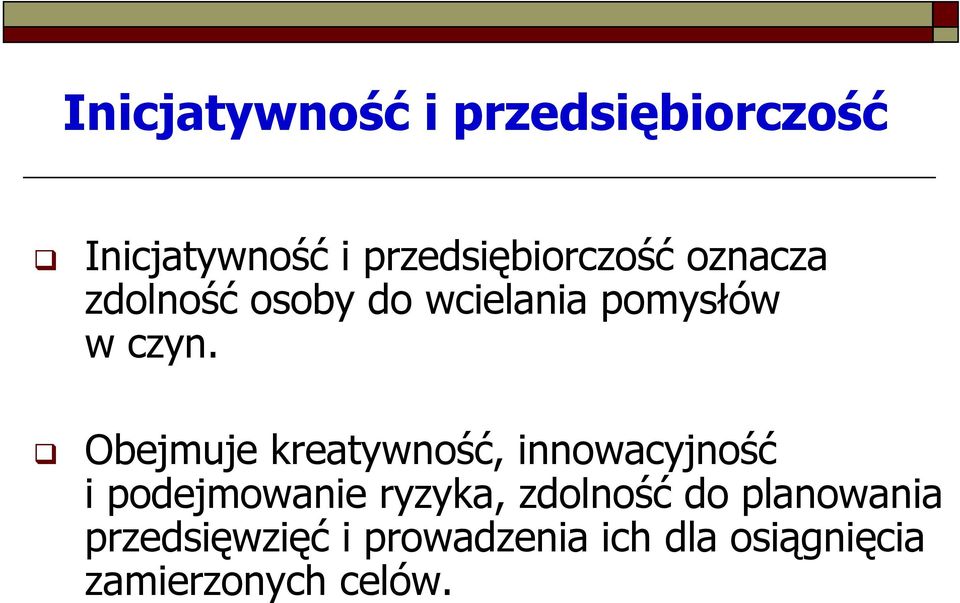 Obejmuje kreatywność, innowacyjność i podejmowanie ryzyka, zdolność