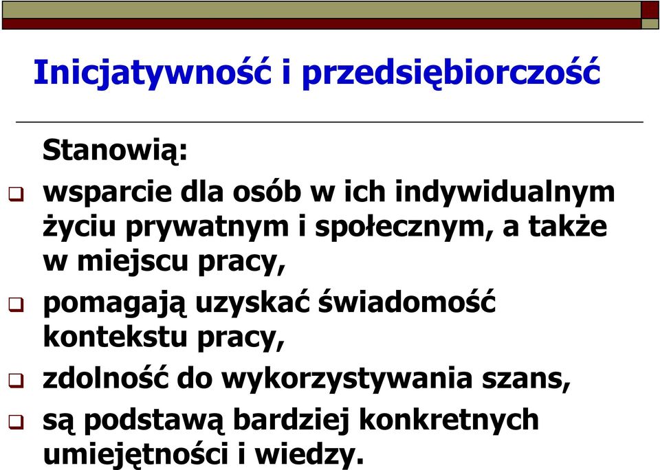 pracy, pomagają uzyskać świadomość kontekstu pracy, zdolność do