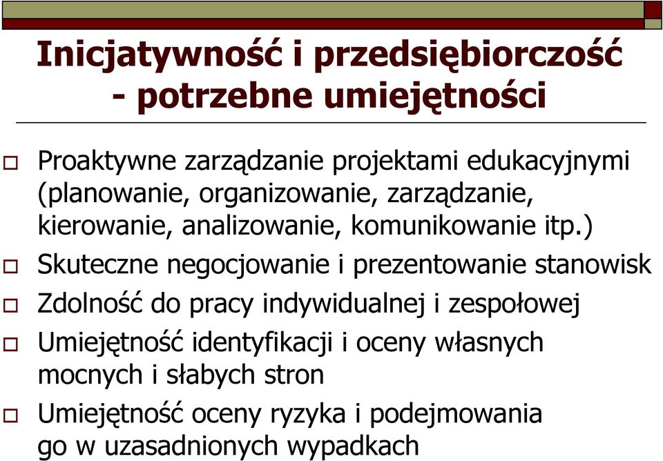 ) Skuteczne negocjowanie i prezentowanie stanowisk Zdolność do pracy indywidualnej i zespołowej