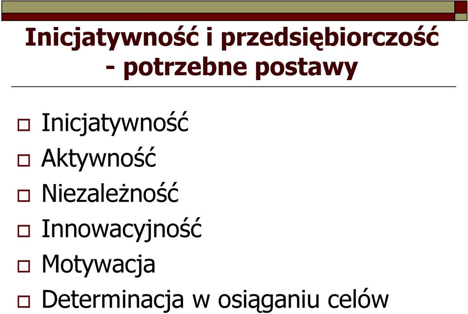 Aktywność NiezaleŜność Innowacyjność