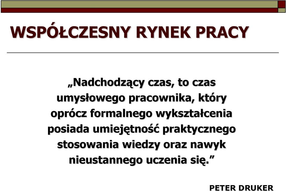 wykształcenia posiada umiejętno tność praktycznego