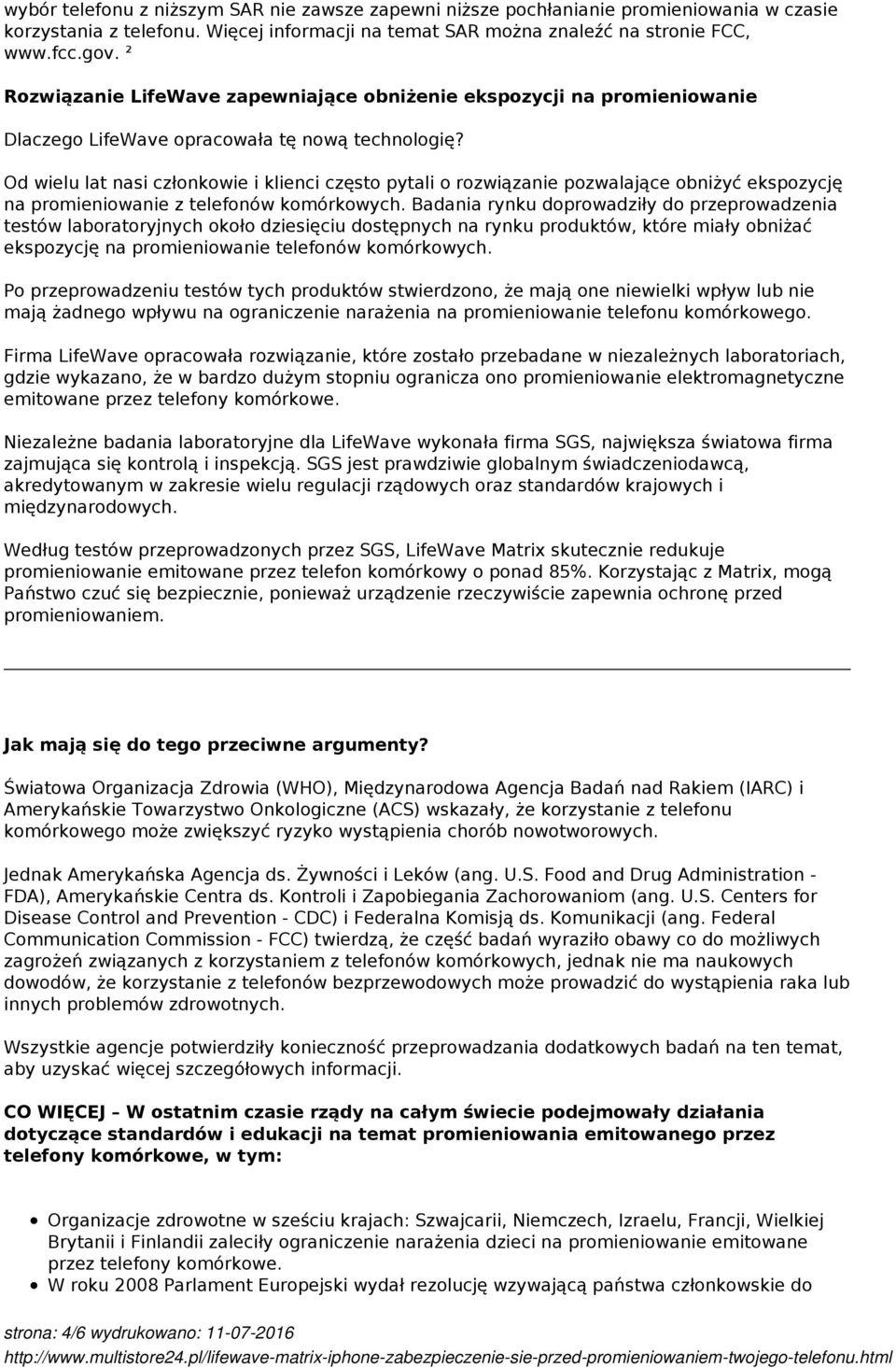 Od wielu lat nasi członkowie i klienci często pytali o rozwiązanie pozwalające obniżyć ekspozycję na promieniowanie z telefonów komórkowych.