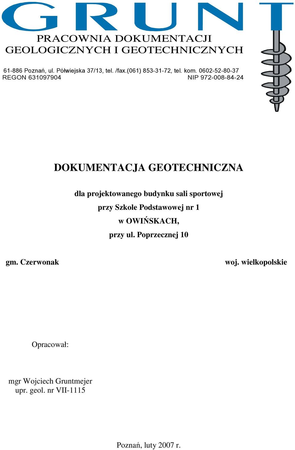 0602-52-80-37 REGON 631097904 NIP 972-008-84-24 DOKUMENTACJA GEOTECHNICZNA dla projektowanego budynku