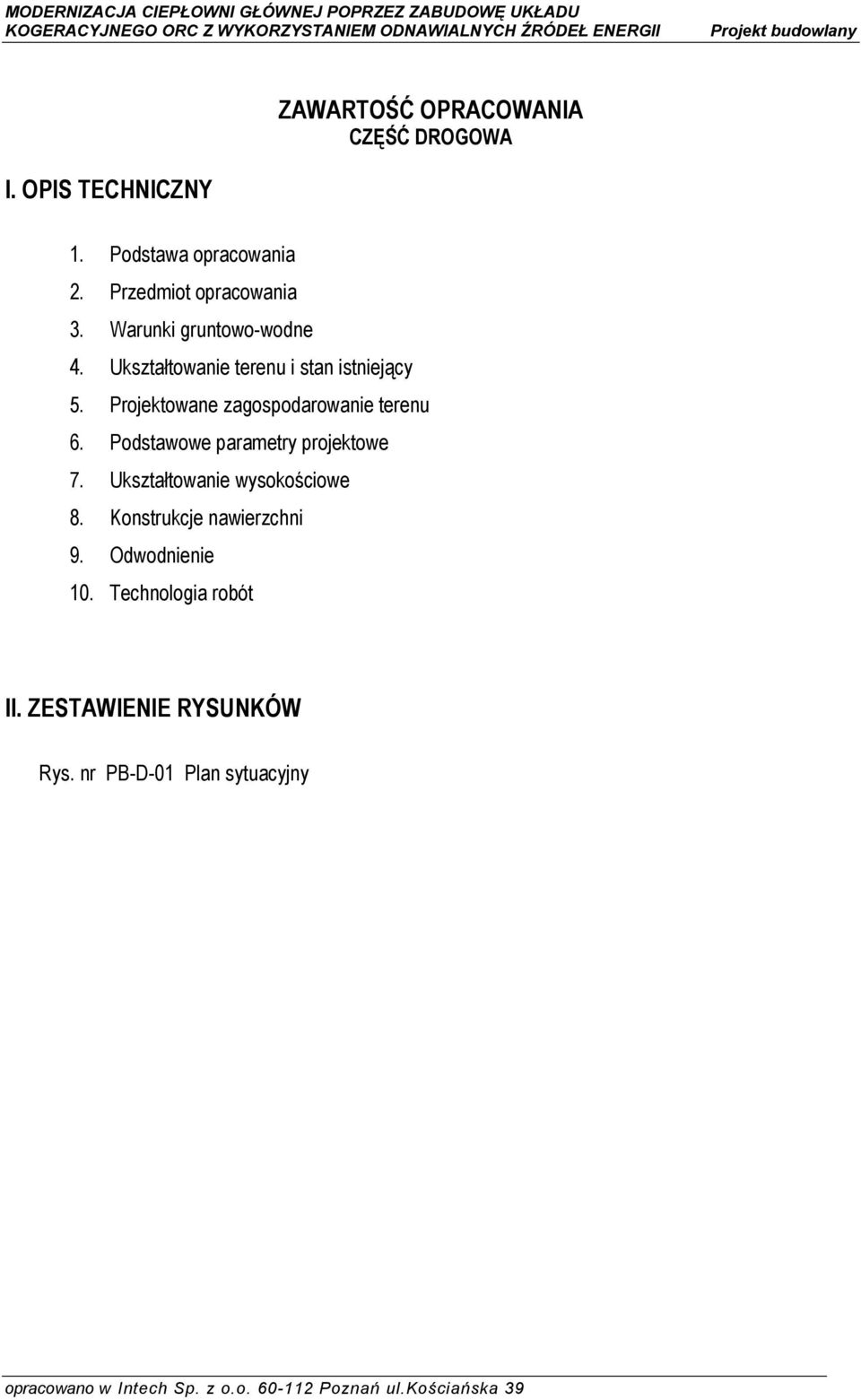 Projektowane zagospodarowanie terenu 6. Podstawowe parametry projektowe 7.