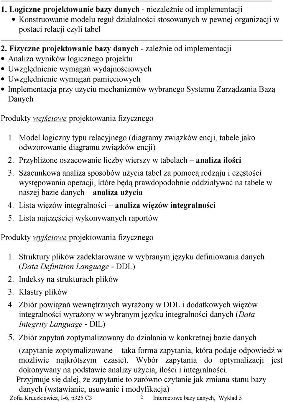 mechanizmów wybranego Systemu Zarządzania Bazą Danych Produkty wejściowe projektowania fizycznego 1.