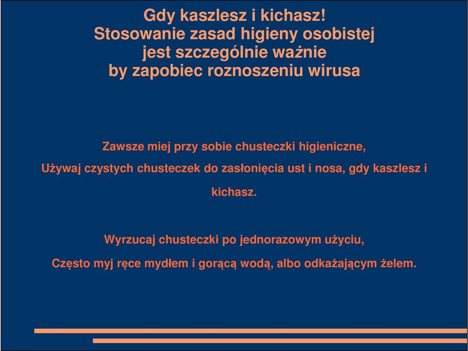 wirusa Zawsze miej przy sobie chusteczki higieniczne, ywaj czystych chusteczek do