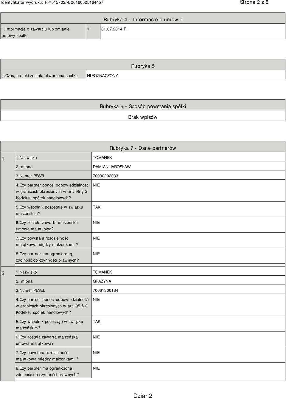 Czy partner ponosi odpowiedzialność w granicach określonych w art. 95 2 Kodeksu spółek handlowych? 5.Czy wspólnik pozostaje w związku małżeńskim? 6.Czy została zawarta małżeńska umowa majątkowa? 7.