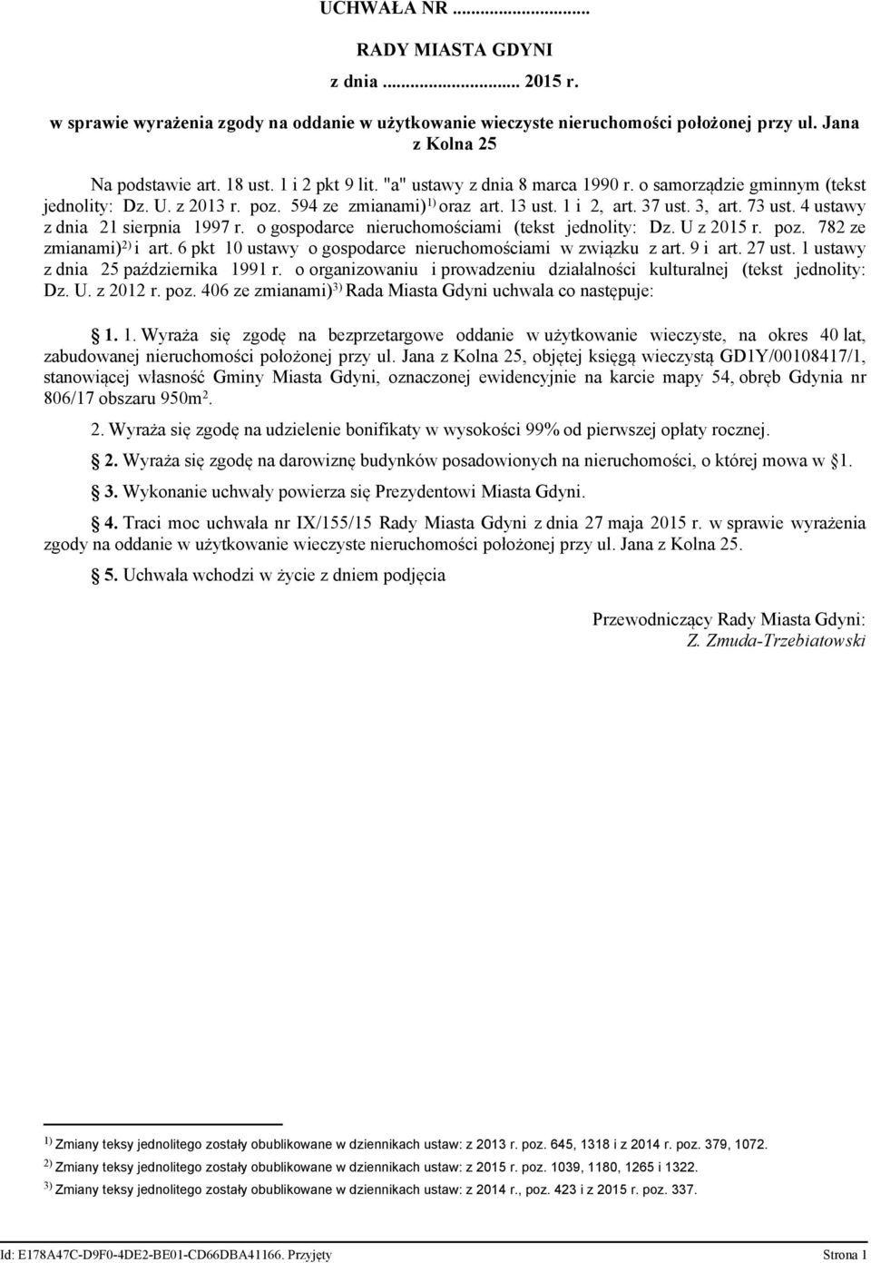 4 ustawy z dnia 21 sierpnia 1997 r. o gospodarce nieruchomościami (tekst jednolity: Dz. U z 2015 r. poz. 782 ze zmianami) 2) i art. 6 pkt 10 ustawy o gospodarce nieruchomościami w związku z art.