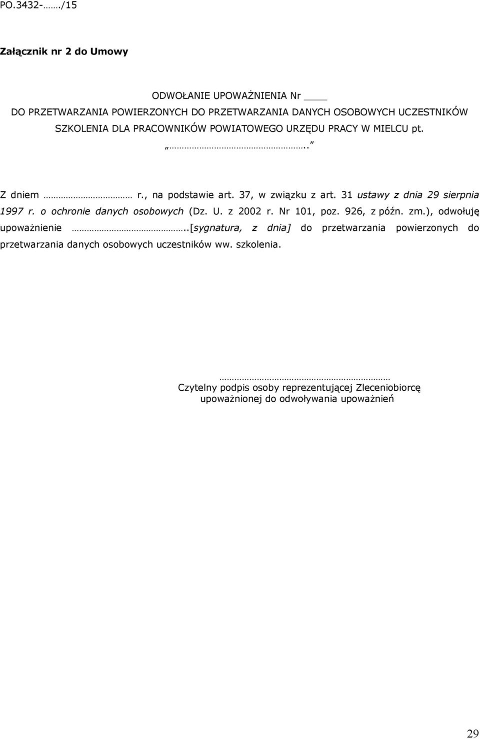 o ochronie danych osobowych (Dz. U. z 2002 r. Nr 101, poz. 926, z późn. zm.), odwołuję upoważnienie.