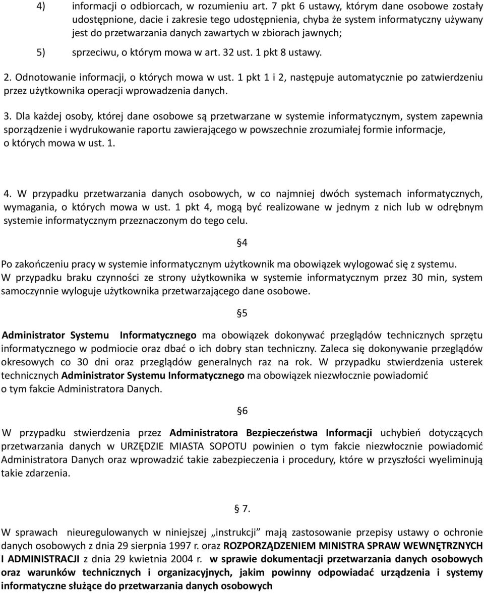 sprzeciwu, o którym mowa w art. 32 ust. 1 pkt 8 ustawy. 2. Odnotowanie informacji, o których mowa w ust.