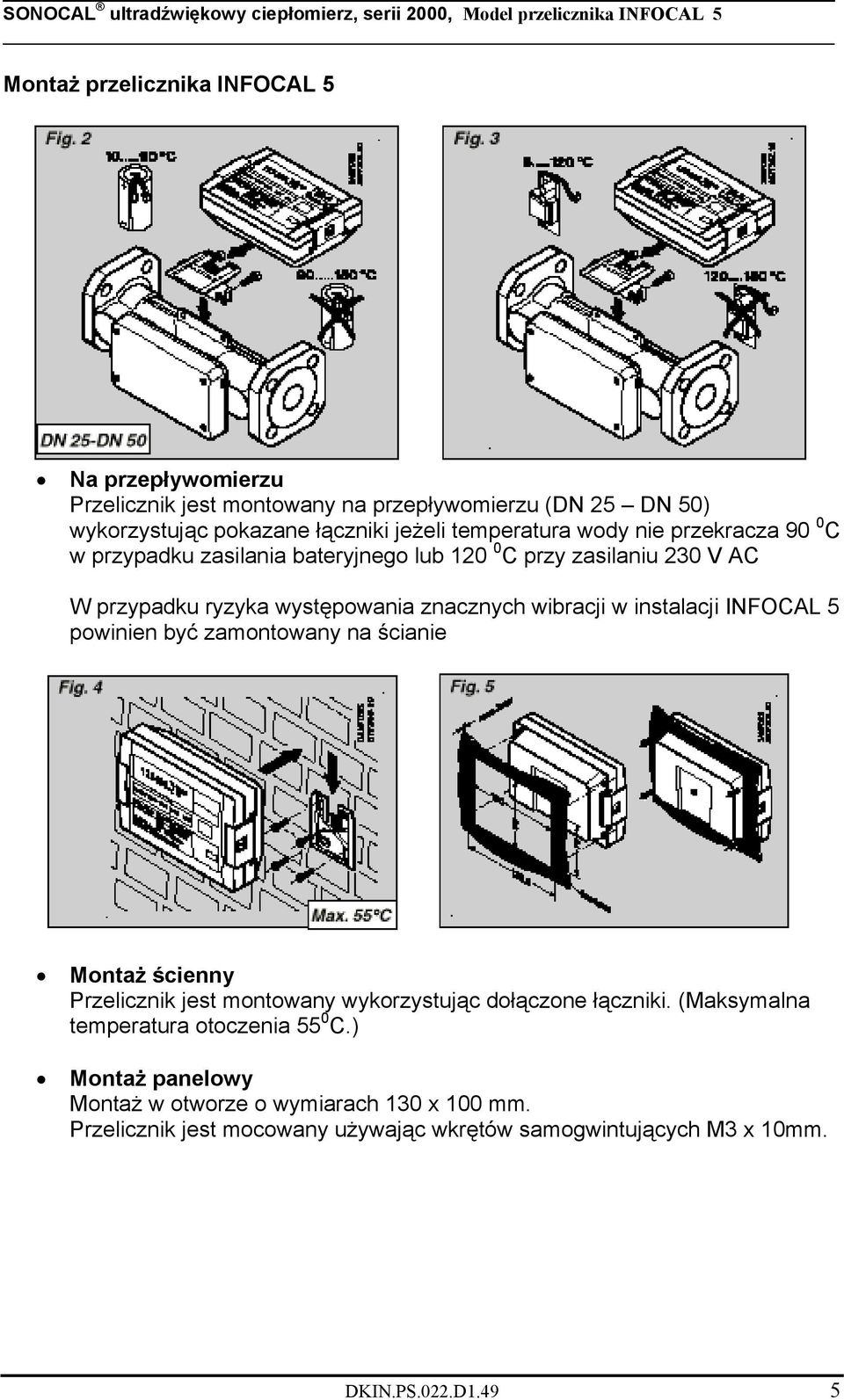 wibracji w instalacji INFOCAL 5 powinien być zamontowany na ścianie Montaż ścienny Przelicznik jest montowany wykorzystując dołączone łączniki.