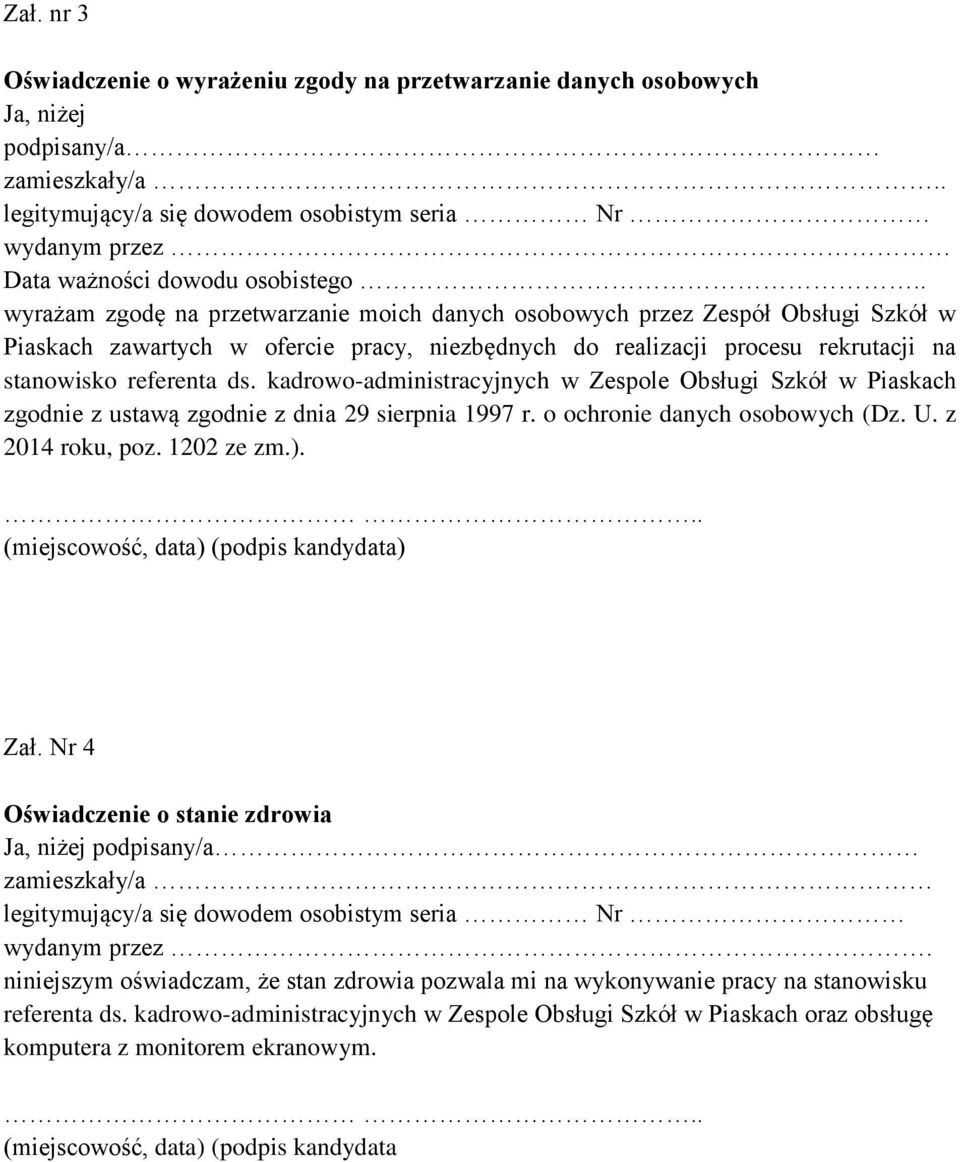 . wyrażam zgodę na przetwarzanie moich danych osobowych przez Zespół Obsługi Szkół w Piaskach zawartych w ofercie pracy, niezbędnych do realizacji procesu rekrutacji na stanowisko referenta ds.