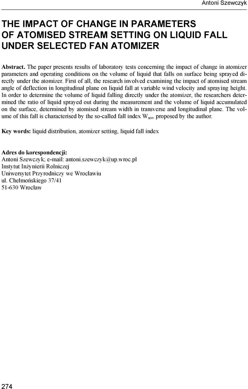 under the atomizer. First of all, the research involved examining the impact of atomised stream angle of deflection in longitudinal plane on liquid fall at variable wind velocity and spraying height.