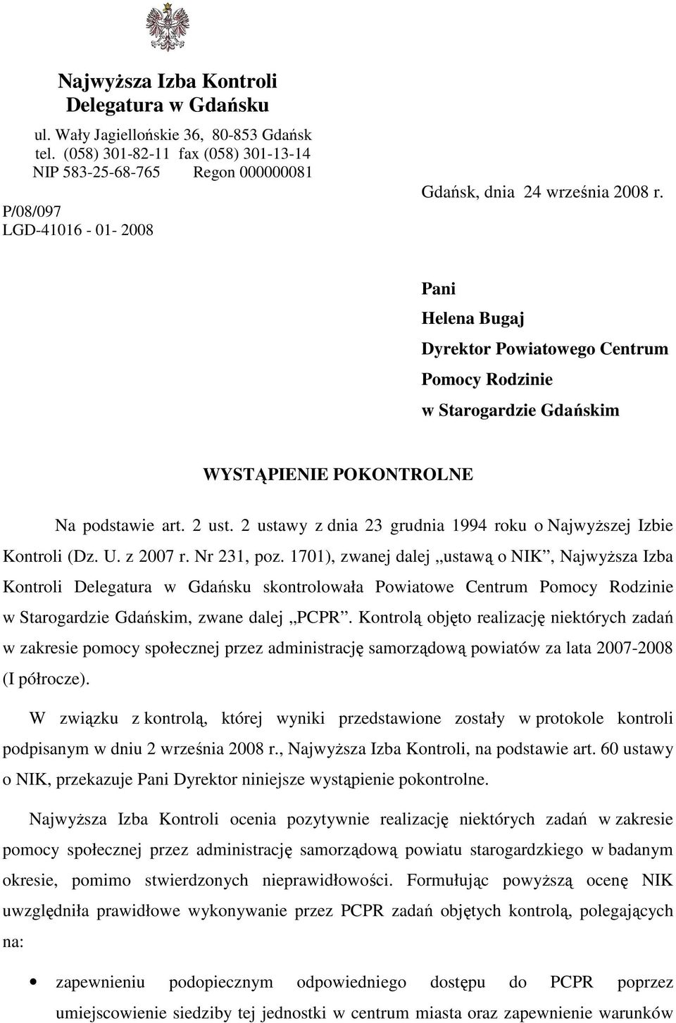 Pani Helena Bugaj Dyrektor Powiatowego Centrum Pomocy Rodzinie w Starogardzie Gdańskim WYSTĄPIENIE POKONTROLNE Na podstawie art. 2 ust.