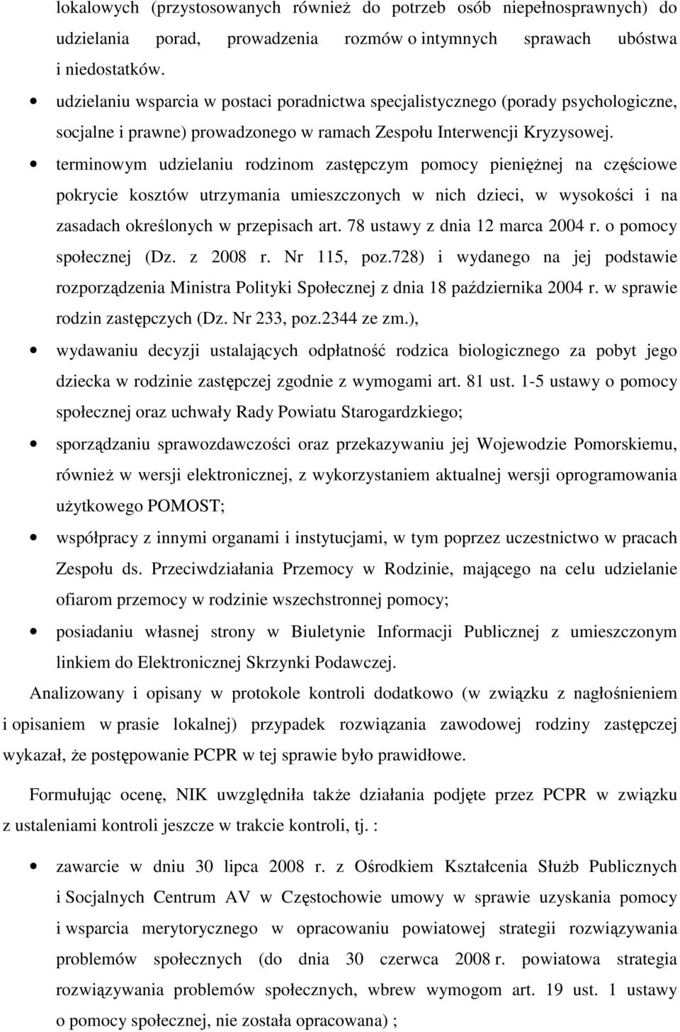terminowym udzielaniu rodzinom zastępczym pomocy pienięŝnej na częściowe pokrycie kosztów utrzymania umieszczonych w nich dzieci, w wysokości i na zasadach określonych w przepisach art.
