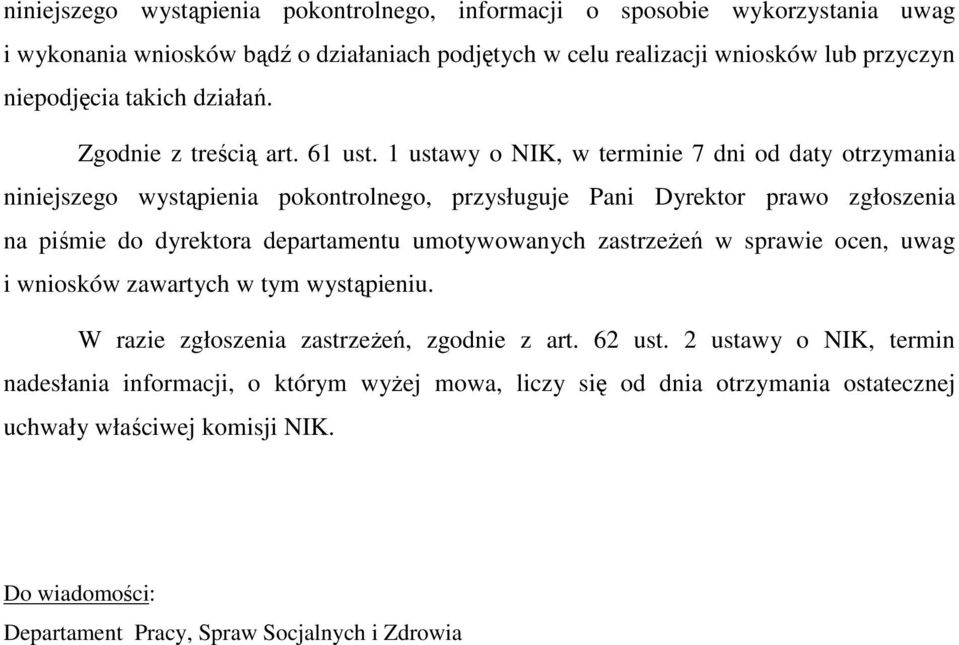 1 ustawy o NIK, w terminie 7 dni od daty otrzymania niniejszego wystąpienia pokontrolnego, przysługuje Pani Dyrektor prawo zgłoszenia na piśmie do dyrektora departamentu umotywowanych