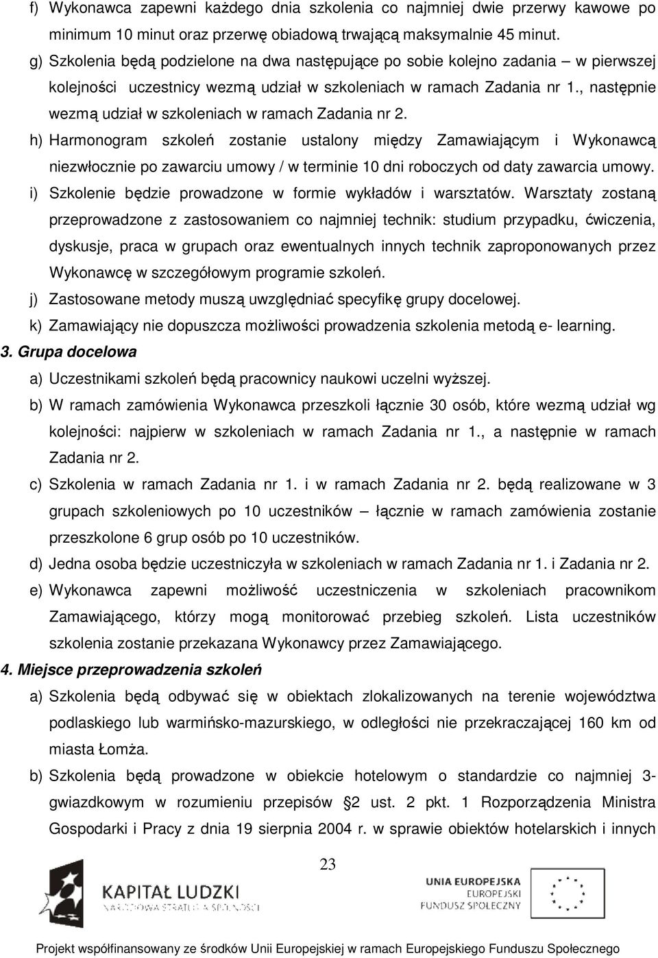 , następnie wezmą udział w szkoleniach w ramach Zadania nr 2.