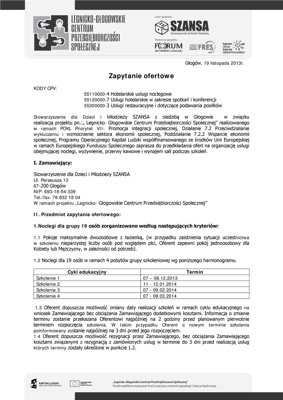 Stowarzyszenie dla Dzieci i Młodzieży SZANSA z siedzibą w Głogowie w związku realizacją projektu pn.