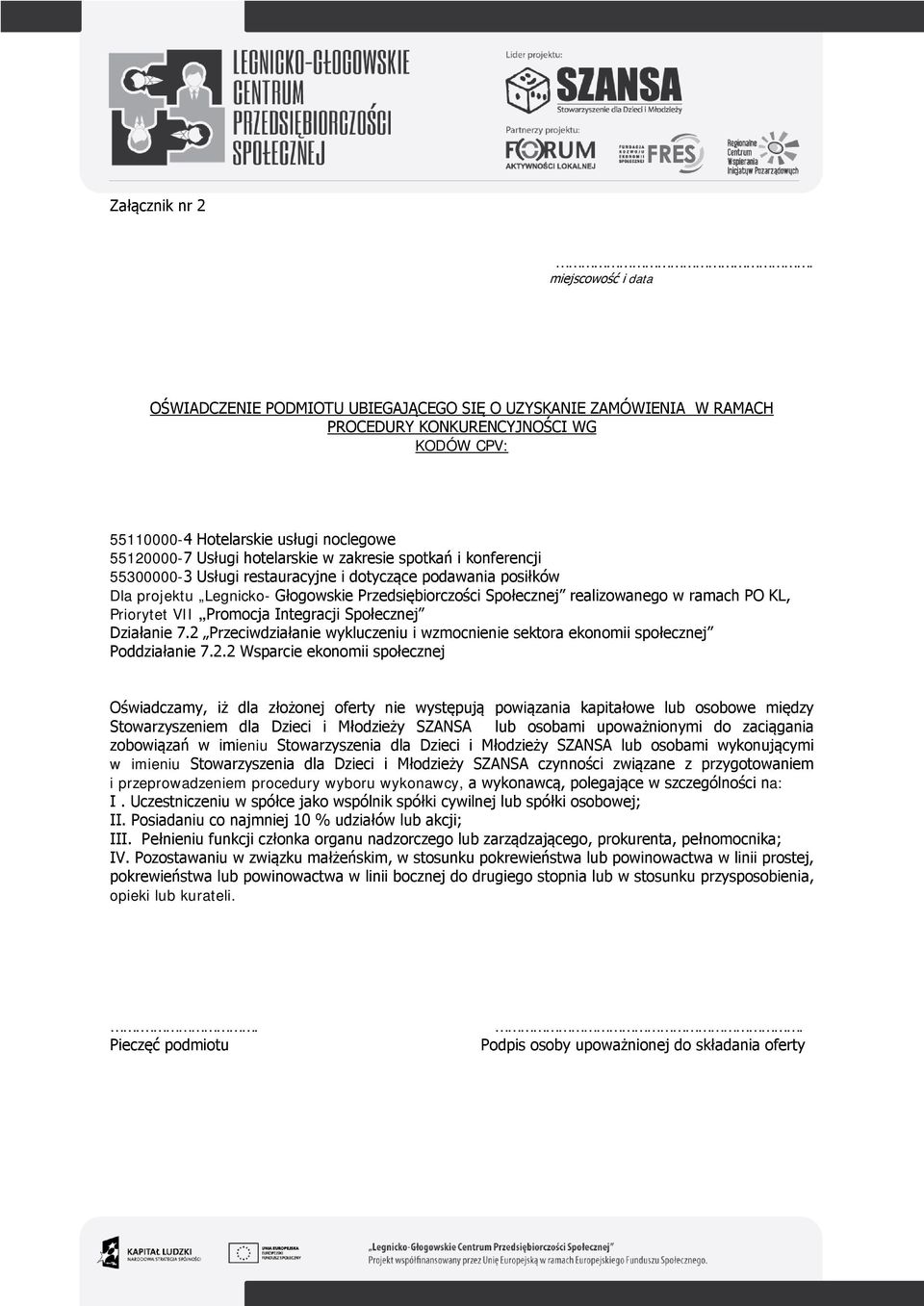 hotelarskie w zakresie spotkań i konferencji 55300000-3 Usługi restauracyjne i dotyczące podawania posiłków Dla projektu Legnicko- Głogowskie Przedsiębiorczości Społecznej realizowanego w ramach PO