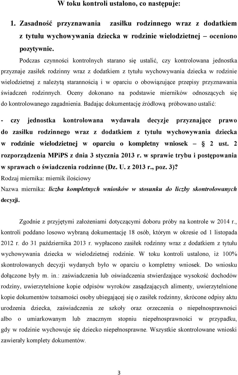 starannością i w oparciu o obowiązujące przepisy przyznawania świadczeń rodzinnych. Oceny dokonano na podstawie mierników odnoszących się do kontrolowanego zagadnienia.