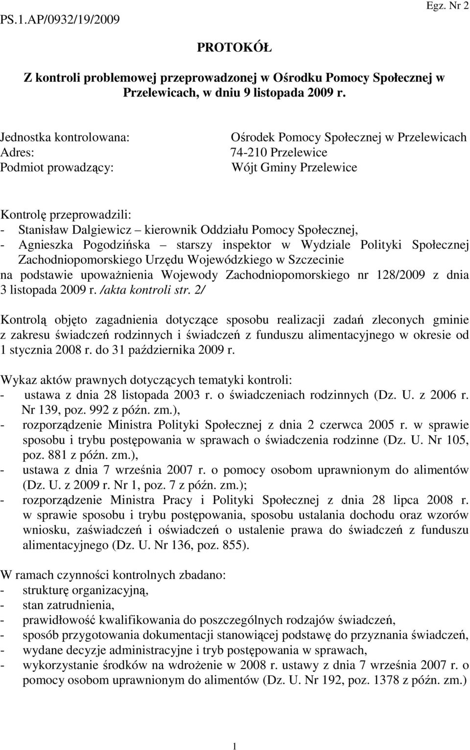 Pomocy Społecznej, - Agnieszka Pogodzińska starszy inspektor w Wydziale Polityki Społecznej Zachodniopomorskiego Urzędu Wojewódzkiego w Szczecinie na podstawie upowaŝnienia Wojewody