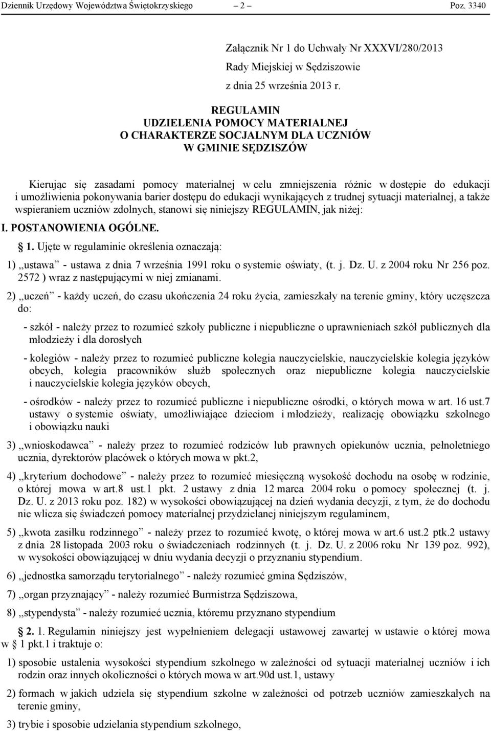 umożliwienia pokonywania barier dostępu do edukacji wynikających z trudnej sytuacji materialnej, a także wspieraniem uczniów zdolnych, stanowi się niniejszy REGULAMIN, jak niżej: I.