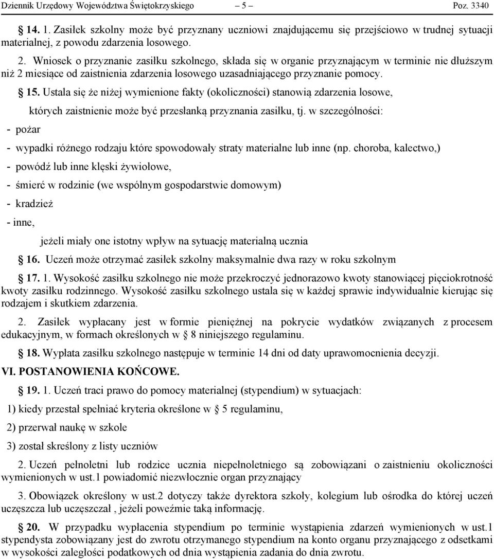 Ustala się że niżej wymienione fakty (okoliczności) stanowią zdarzenia losowe, - pożar których zaistnienie może być przesłanką przyznania zasiłku, tj.