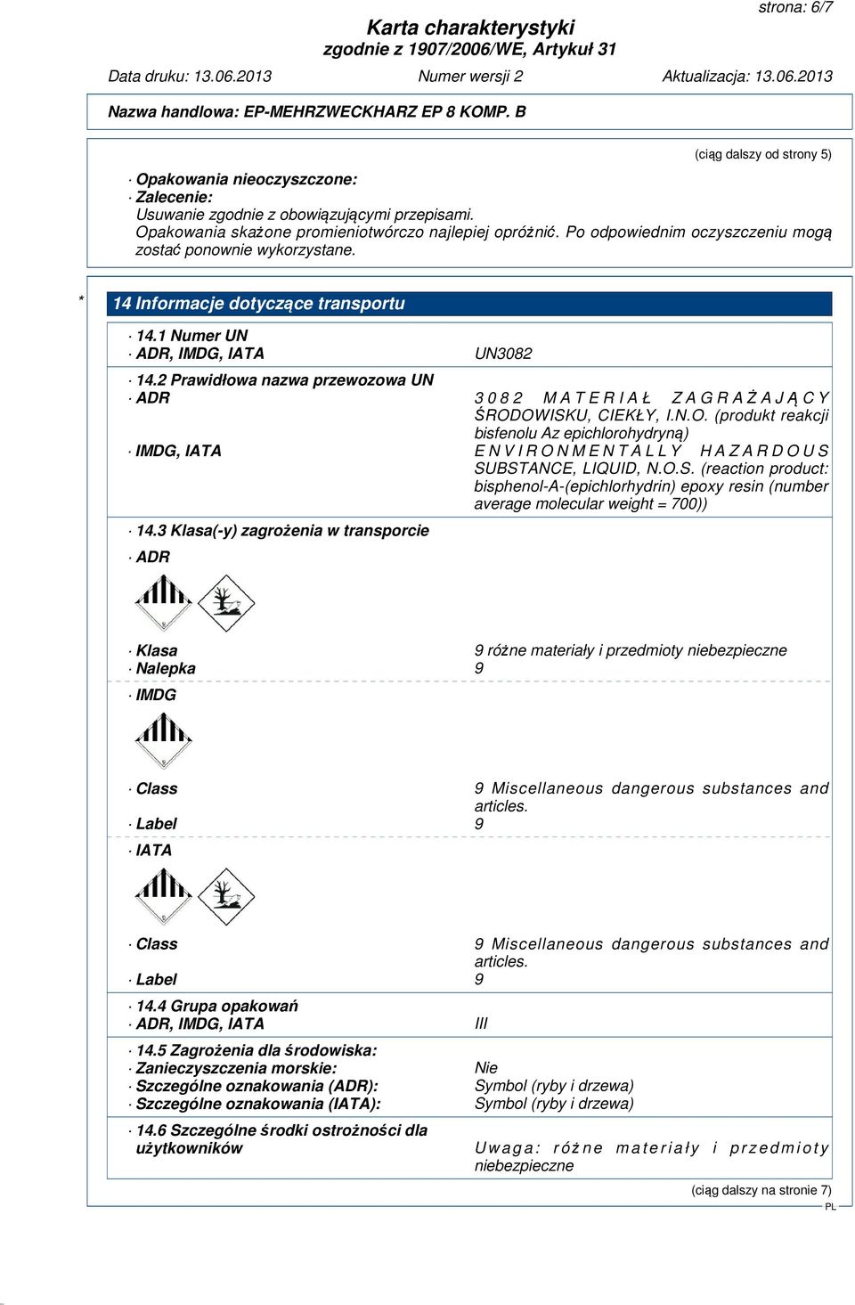 2 Prawidłowa nazwa przewozowa UN ADR 3 0 8 2 M A T E R I A Ł Z A G R AŻAJĄCY ŚROD