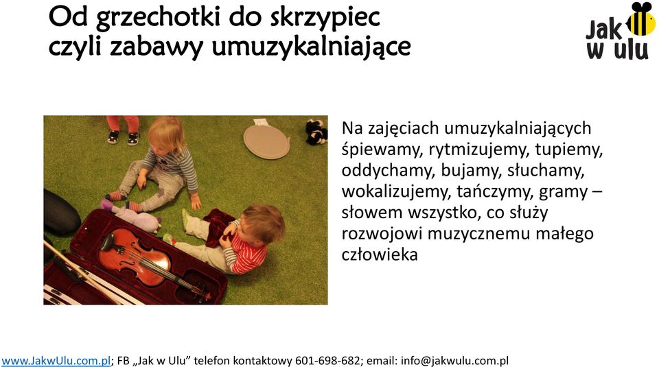 oddychamy, bujamy, słuchamy, wokalizujemy, tańczymy, gramy