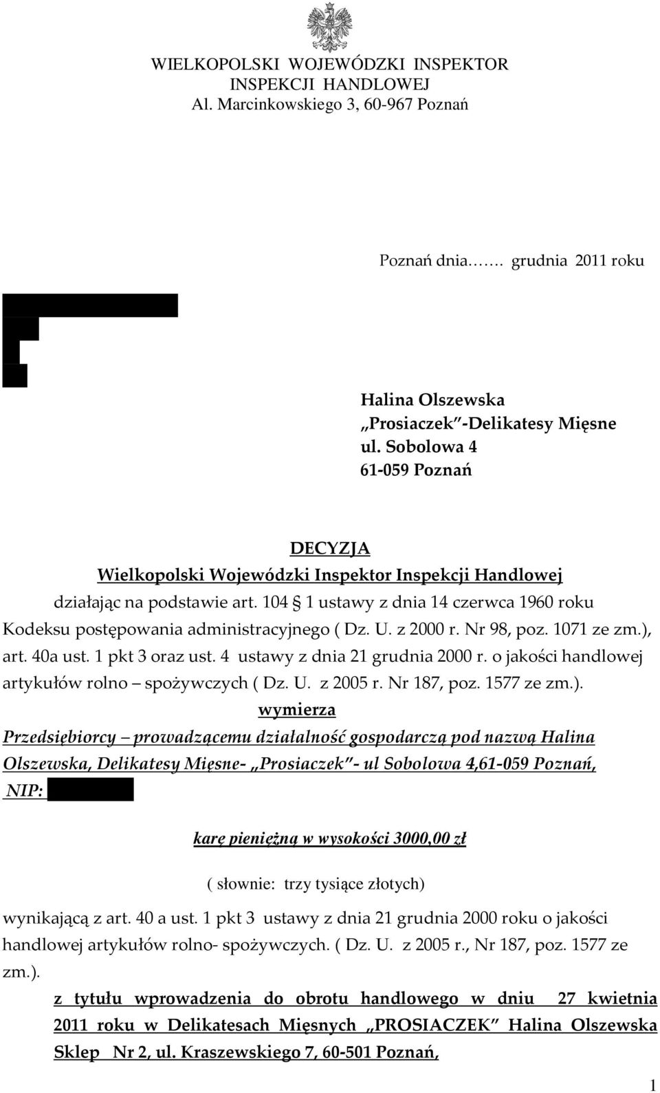 Sobolowa 4 61-059 Poznań DECYZJA Wielkopolski Wojewódzki Inspektor Inspekcji Handlowej działając na podstawie art. 104 1 ustawy z dnia 14 czerwca 1960 roku Kodeksu postępowania administracyjnego ( Dz.