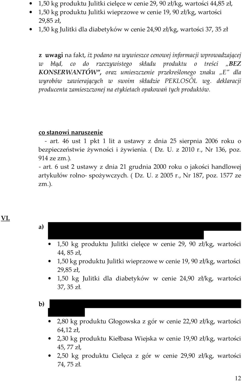 wg. deklaracji producenta zamieszczonej na etykietach opakowań tych produktów. co stanowi naruszenie - art.