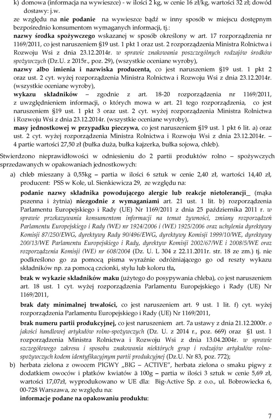 2 rozporządzenia Ministra Rolnictwa i Rozwoju Wsi z dnia 23.12.2014r. w sprawie znakowania poszczególnych rodzajów środków spożywczych (Dz.U. z 2015r., poz.