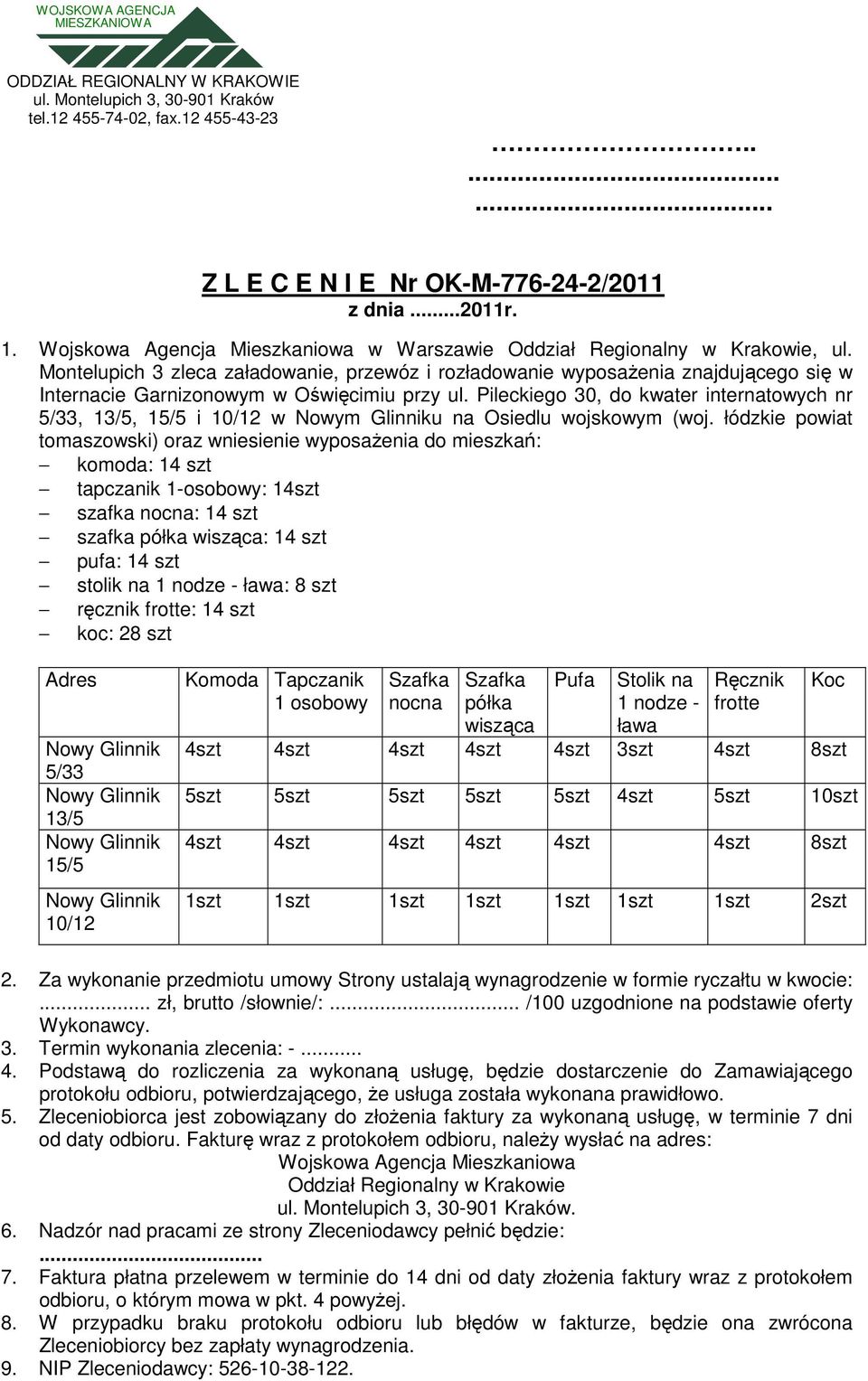 Montelupich 3 zleca załadowanie, przewóz i rozładowanie wyposaŝenia znajdującego się w Internacie Garnizonowym w Oświęcimiu przy ul.