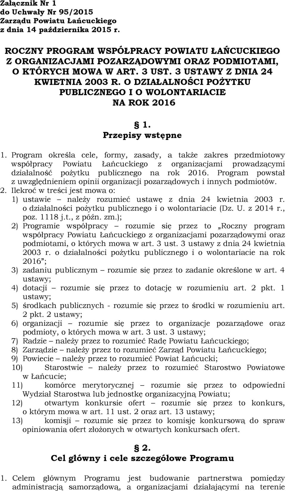 O DZIAŁALNOŚCI POŻYTKU PUBLICZNEGO I O WOLONTARIACIE NA ROK 2016 1. Przepisy wstępne 1.