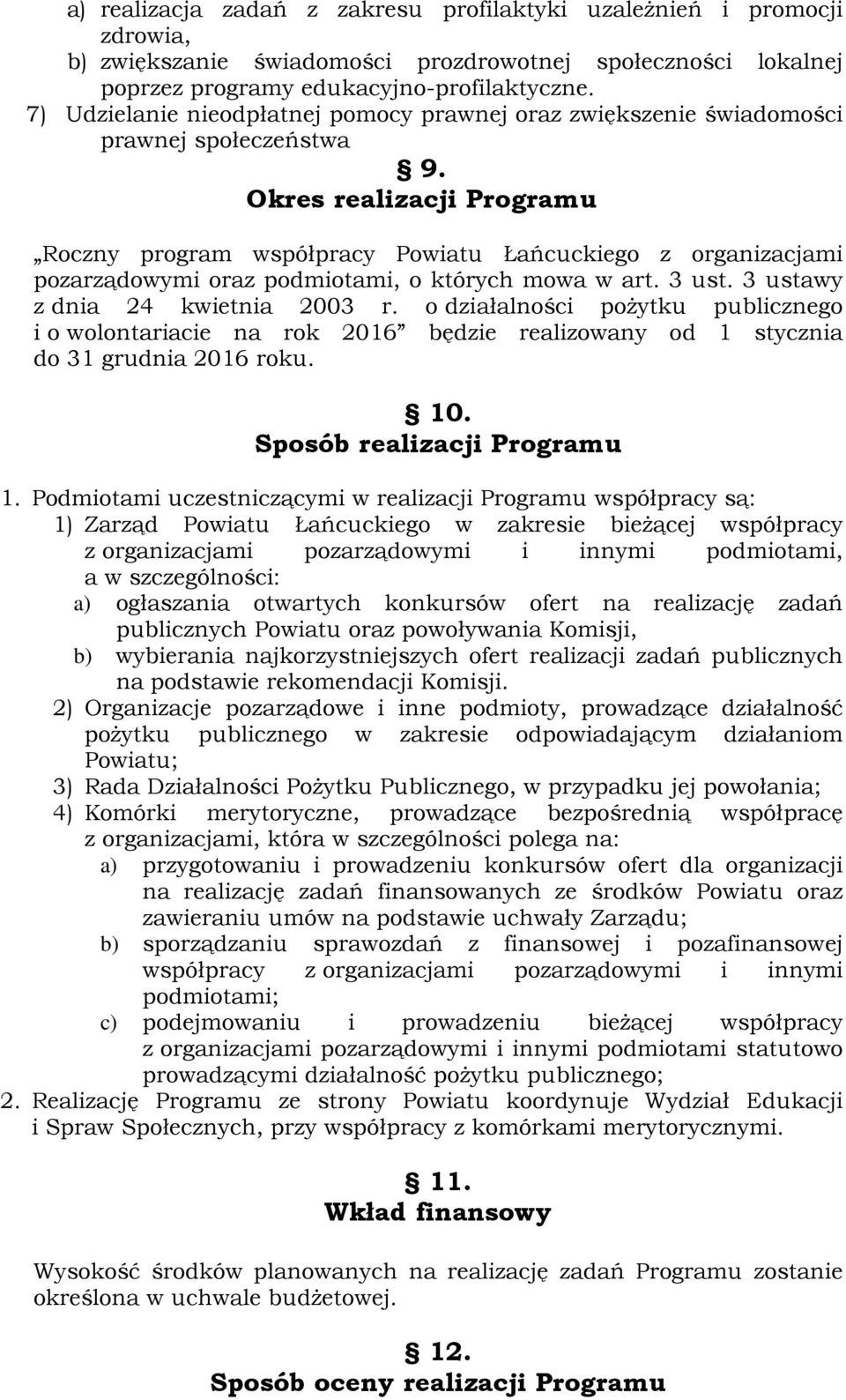 Okres realizacji Programu Roczny program współpracy Powiatu Łańcuckiego z organizacjami pozarządowymi oraz podmiotami, o których mowa w art. 3 ust. 3 ustawy z dnia 24 kwietnia 2003 r.