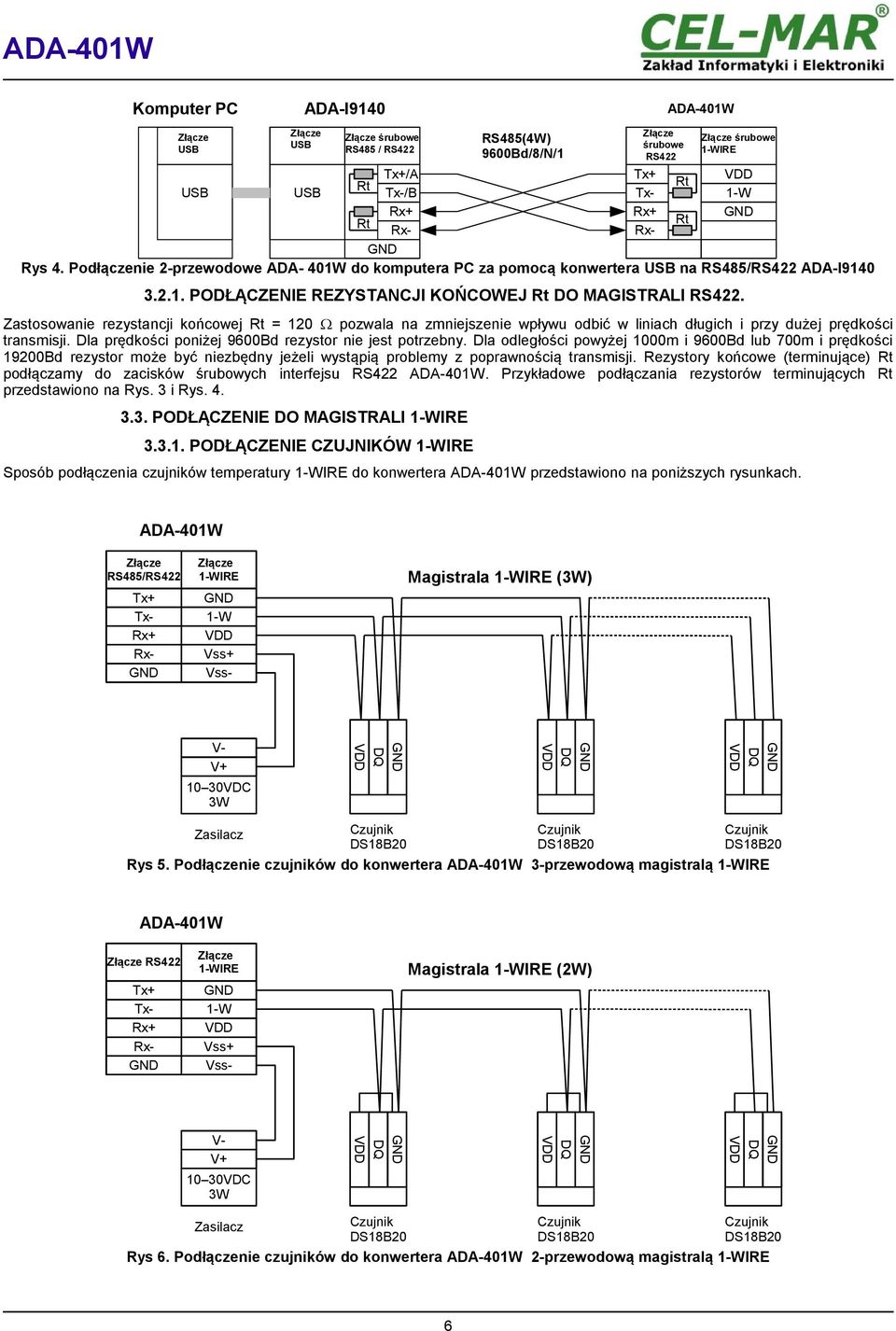 Dla odległości powyżej 1000m i 9600Bd lub 700m i prędkości 19200Bd rezystor może być niezbędny jeżeli wystąpią problemy z poprawnością transmisji.