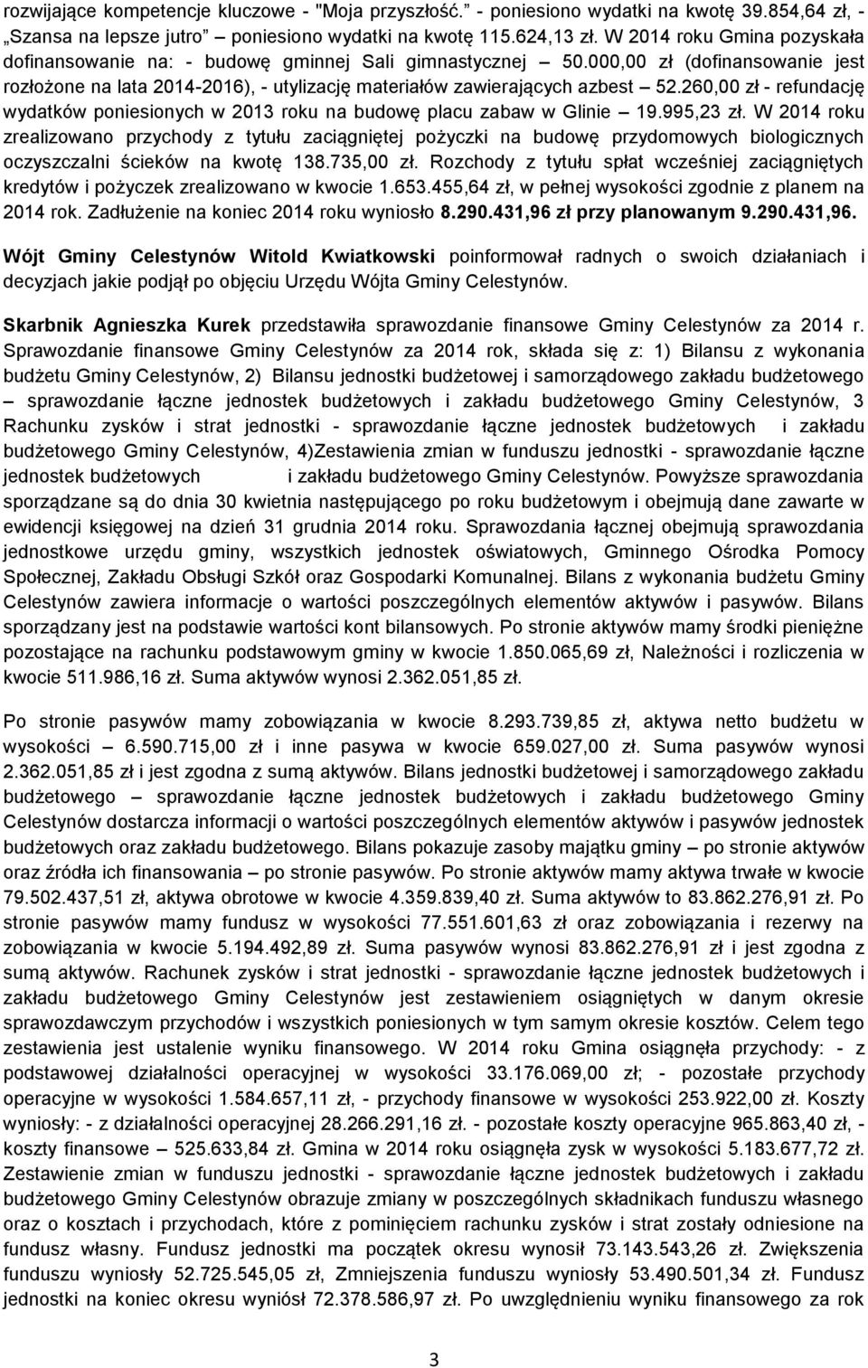 260,00 zł - refundację wydatków poniesionych w 2013 roku na budowę placu zabaw w Glinie 19.995,23 zł.