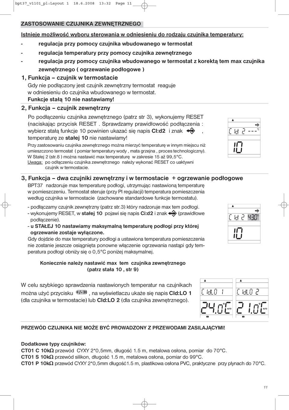 regulacja temperatury przy pomocy czujnika zewnętrznego - regulacja przy pomocy czujnika wbudowanego w termostat z korektą tem max czujnika zewnętrznego ( ogrzewanie podłogowe ) 1, Funkcja czujnik w