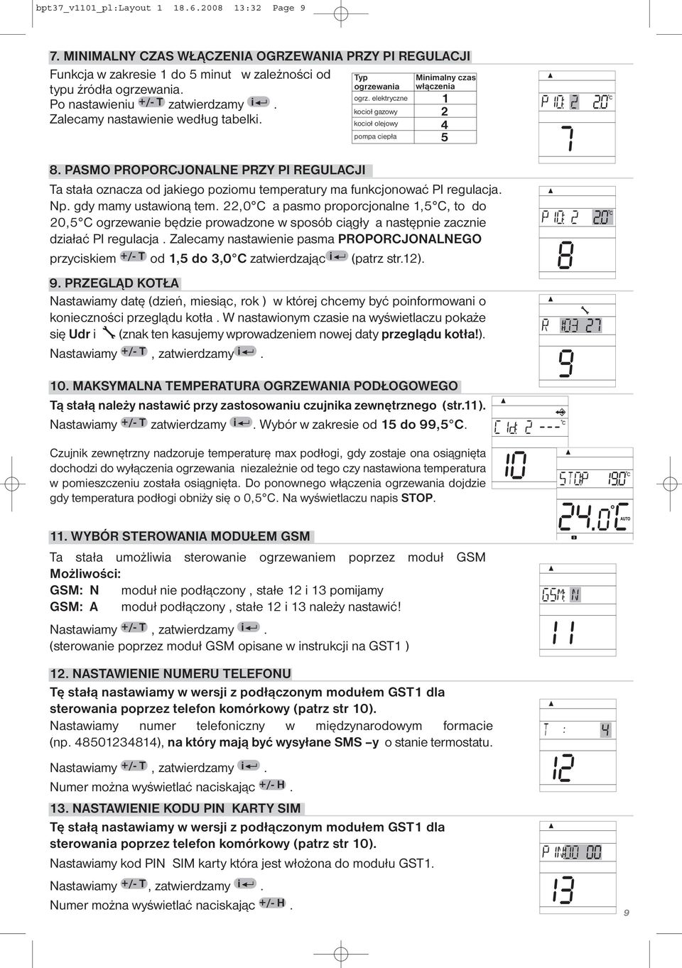 PASMO PROPORCJONALNE PRZY PI REGULACJI Ta stała oznacza od jakiego poziomu temperatury ma funkcjonować PI regulacja. Np. gdy mamy ustawioną tem.