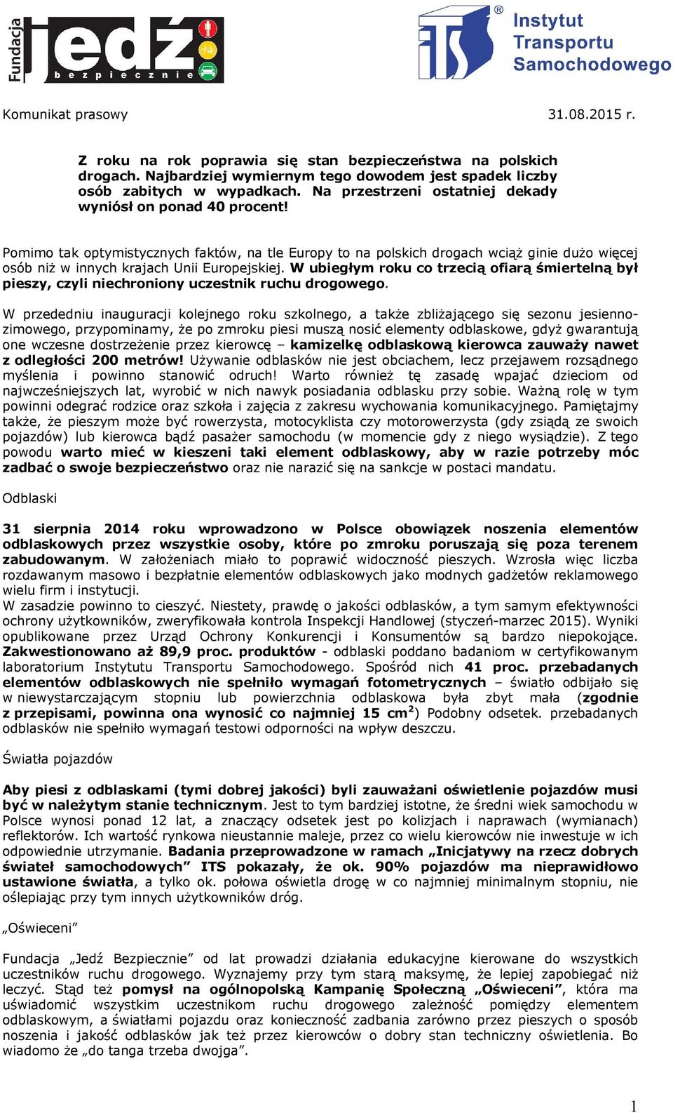 Pomimo tak optymistycznych faktów, na tle Europy to na polskich drogach wciąż ginie dużo więcej osób niż w innych krajach Unii Europejskiej.