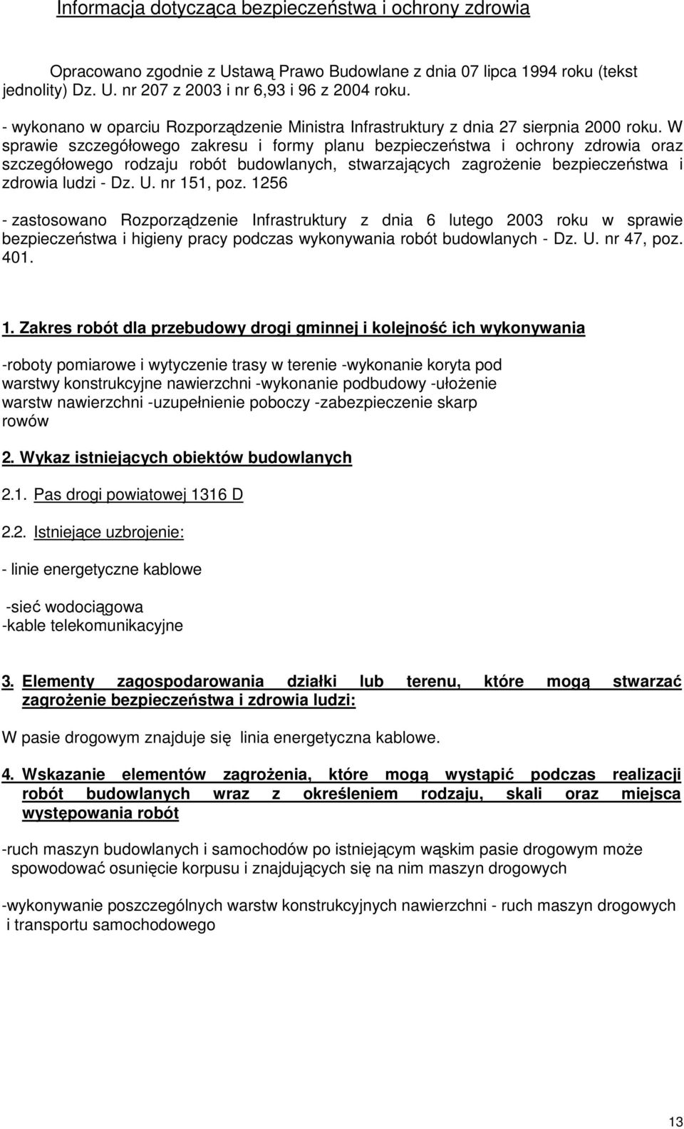 W sprawie szczegółowego zakresu i formy planu bezpieczeństwa i ochrony zdrowia oraz szczegółowego rodzaju robót budowlanych, stwarzających zagroŝenie bezpieczeństwa i zdrowia ludzi - Dz. U.