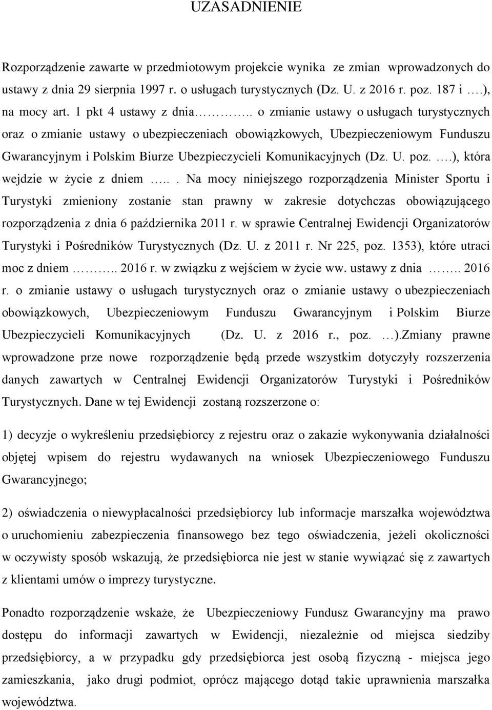 . o zmianie ustawy o usługach turystycznych oraz o zmianie ustawy o ubezpieczeniach obowiązkowych, Ubezpieczeniowym Funduszu Gwarancyjnym i Polskim Biurze Ubezpieczycieli Komunikacyjnych (Dz. U. poz.