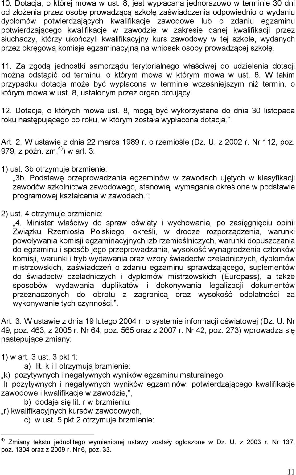 potwierdzającego kwalifikacje w zawodzie w zakresie danej kwalifikacji przez słuchaczy, którzy ukończyli kwalifikacyjny kurs zawodowy w tej szkole, wydanych przez okręgową komisje egzaminacyjną na