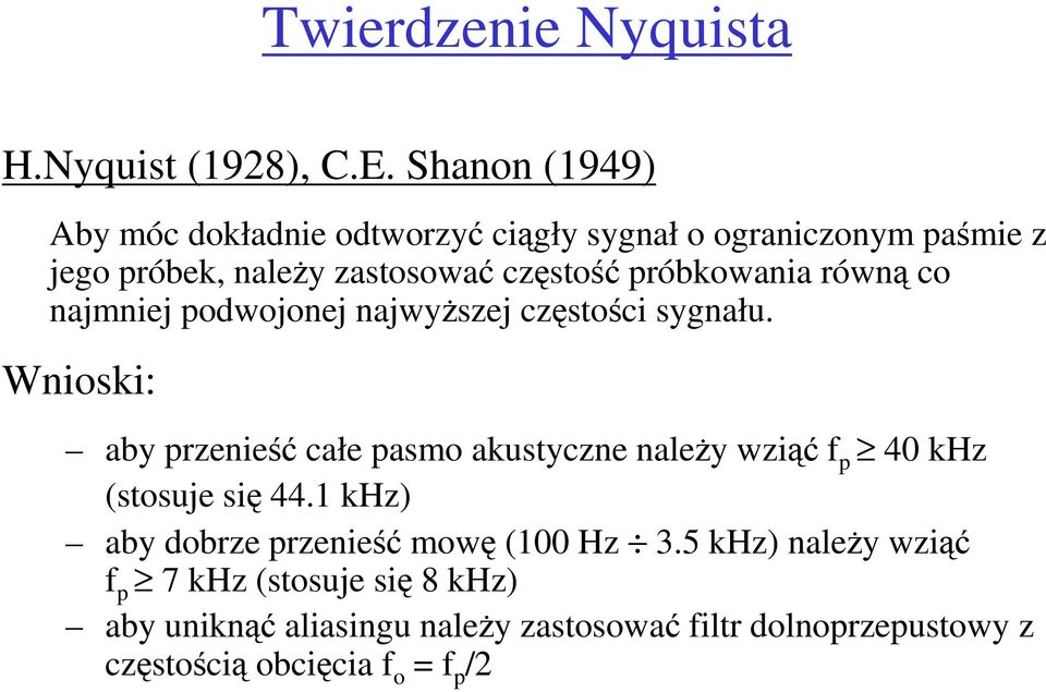 próbkowania równą co najmniej podwojonej najwyŝszej częstości sygnału.