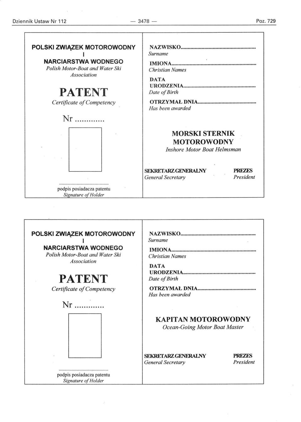 .................. Has been awarded MORSKI STERNIK MOTOROWODNY Inshore Motor Boat Helmsman SEKREfARZGENERAlNY General Secretary PRFZES podpis posiadacza patentu Signature oj Ho/der POLSKI ZWIĄZEK