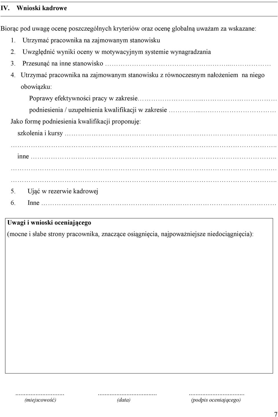 Utrzymać pracownika na zajmowanym stanowisku z równoczesnym nałożeniem na niego obowiązku: Poprawy efektywności pracy w zakresie... podniesienia / uzupełnienia kwalifikacji w zakresie.