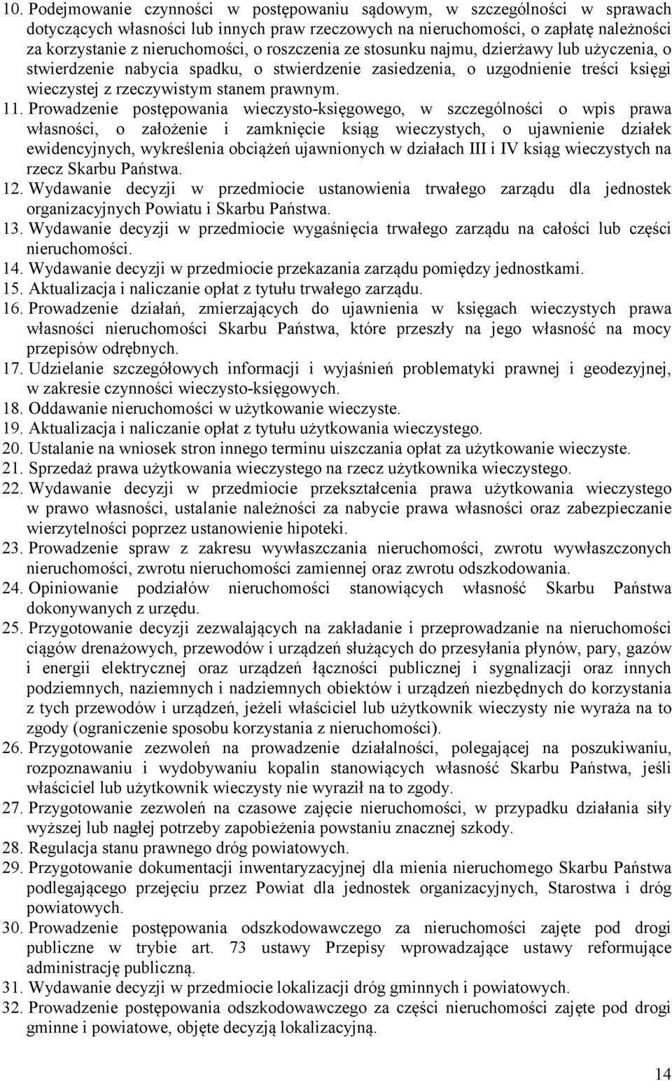 Prowadzenie postępowania wieczysto-księgowego, w szczególności o wpis prawa własności, o założenie i zamknięcie ksiąg wieczystych, o ujawnienie działek ewidencyjnych, wykreślenia obciążeń ujawnionych